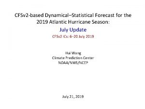 CFSv 2 based DynamicalStatistical Forecast for the 2019