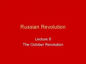 Russian Revolution Lecture 8 The October Revolution Bolshevik