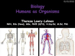 01012022 Biology Humans as Organisms Theresa LowryLehnen RGN