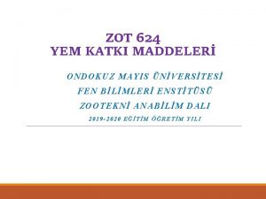 ZOT 624 YEM KATKI MADDELER ONDOKUZ MAYIS NVERSTES