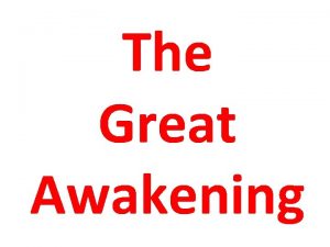 The Great Awakening By the mid 1700s religious
