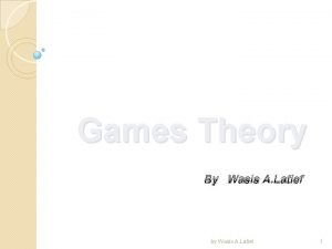 Games Theory By Wasis A Latief by Wasis