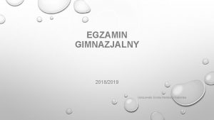 EGZAMIN GIMNAZJALNY 20182019 Opracowaa Dorota RembiaszGaborska EGZAMIN GIMNAZJALNY