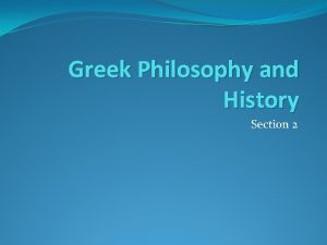 Greek Philosophy and History Section 2 Greek Philosophy