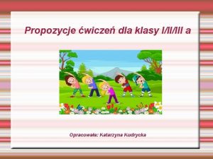 Propozycje wicze dla klasy IIIIII a Opracowaa Katarzyna