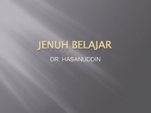 JENUH BELAJAR DR HASANUDDIN DEFINISI JENUH BELAJAR Secara