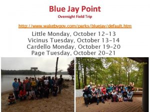 Blue Jay Point Overnight Field Trip http www