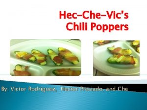 HecCheVics Chili Poppers By Victor Rodriguez Hector Presiado