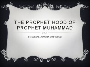 THE PROPHET HOOD OF PROPHET MUHAMMAD By Noura
