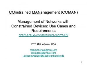 COnstrained MANanagement COMAN Management of Networks with Constrained