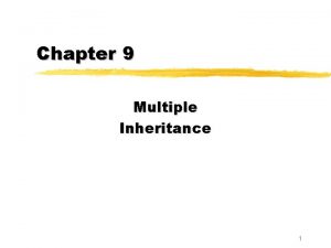 Chapter 9 Multiple Inheritance 1 Multiple Inheritance z