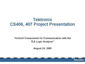 Tektronix CS 406 407 Project Presentation Active X