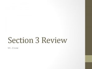 Section 3 Review Mr Crone True or false