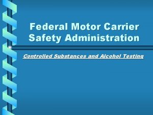 Federal Motor Carrier Safety Administration Controlled Substances and