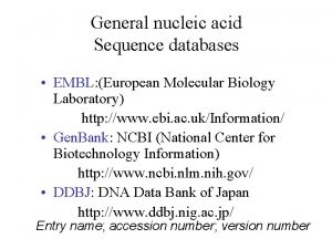 General nucleic acid Sequence databases EMBL European Molecular