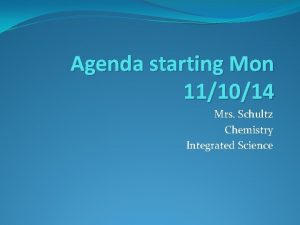Agenda starting Mon 111014 Mrs Schultz Chemistry Integrated