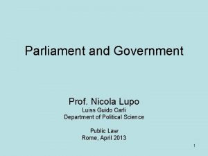 Parliament and Government Prof Nicola Lupo Luiss Guido