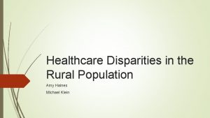 Healthcare Disparities in the Rural Population Amy Haines