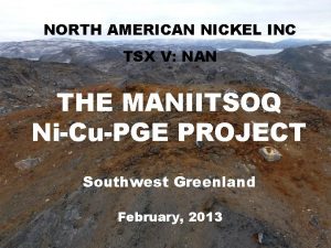 NORTH AMERICAN INC MANIITSOQ NiCu NICKEL PROJECT TSX