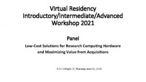 Virtual Residency IntroductoryIntermediateAdvanced Workshop 2021 Panel LowCost Solutions