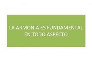 LA ARMONIA ES FUNDAMENTAL EN TODO ASPECTO Texto