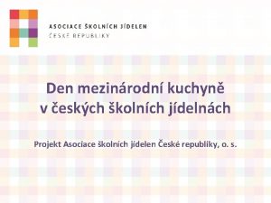 Den mezinrodn kuchyn v eskch kolnch jdelnch Projekt