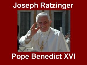 Joseph Ratzinger Pope Benedict XVI Born in Bavaria