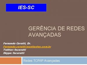 IESSC GERNCIA DE REDES AVANADAS Fernando Cerutti Dr