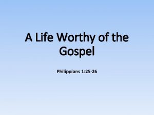 A Life Worthy of the Gospel Philippians 1