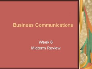 Business Communications Week 6 Midterm Review Midterm Setup