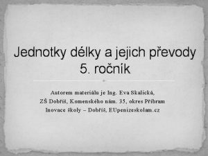 Jednotky dlky a jejich pevody 5 ronk Autorem