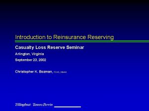 Introduction to Reinsurance Reserving Casualty Loss Reserve Seminar