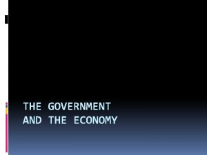 THE GOVERNMENT AND THE ECONOMY The Government Tax