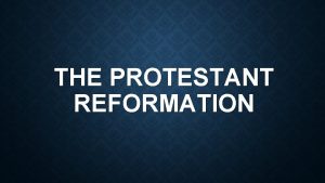 THE PROTESTANT REFORMATION PROTESTANT REFORMATION RELIGIOUS REFORM Renaissance