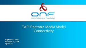 TAPI Photonic Media Model Connectivity Stephane StLaurent November
