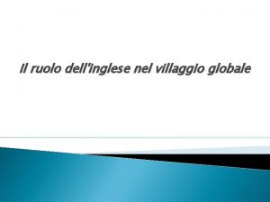 Il ruolo dellinglese nel villaggio globale Distribuzione delle