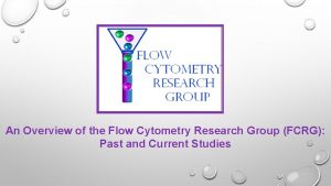 An Overview of the Flow Cytometry Research Group