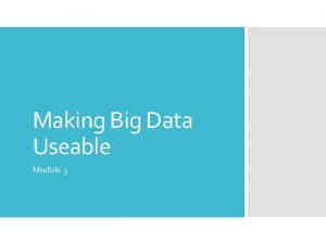 Making Big Data Useable Module 3 Disclosure The