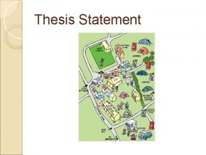 Thesis Statement Thesis Statement is a road map