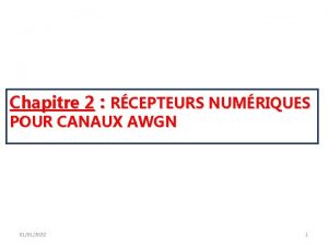 Chapitre 2 RCEPTEURS NUMRIQUES POUR CANAUX AWGN 01012022
