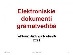 Elektroniskie dokumenti grmatvedb Lektore Jadviga Neilande 2021 14