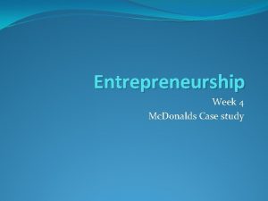 Entrepreneurship Week 4 Mc Donalds Case study Assessment