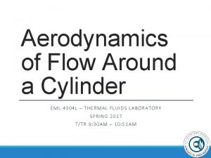 Aerodynamics of Flow Around a Cylinder EML 4304