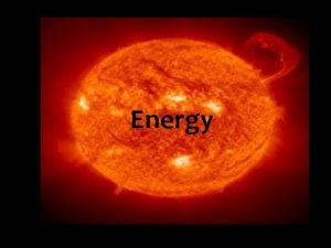 e NERGY Energy What is energy Energy is