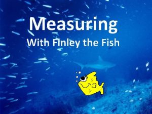 Measuring With Finley the Fish Finley the Fish