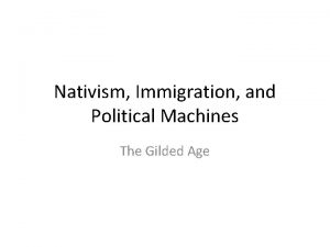 Nativism Immigration and Political Machines The Gilded Age