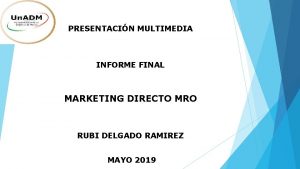 PRESENTACIN MULTIMEDIA INFORME FINAL MARKETING DIRECTO MRO RUBI