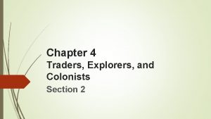 Chapter 4 Traders Explorers and Colonists Section 2