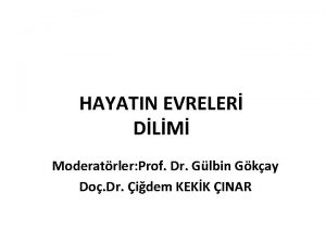 HAYATIN EVRELER DLM Moderatrler Prof Dr Glbin Gkay