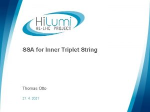 SSA for Inner Triplet String Thomas Otto 21